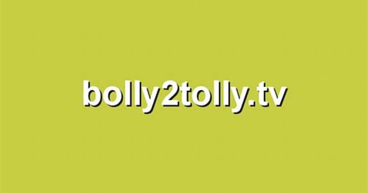Bolly2Tolly. Tv Login Safely, Analysis & Comments