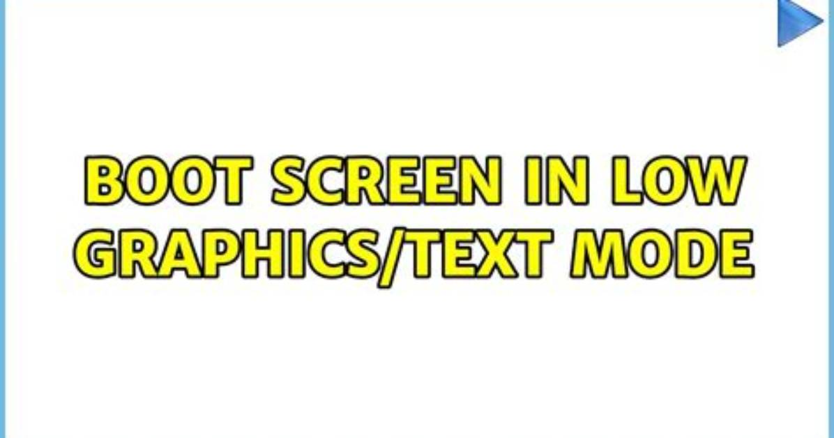 Boot Screen in Low Graphics/Text Mode
