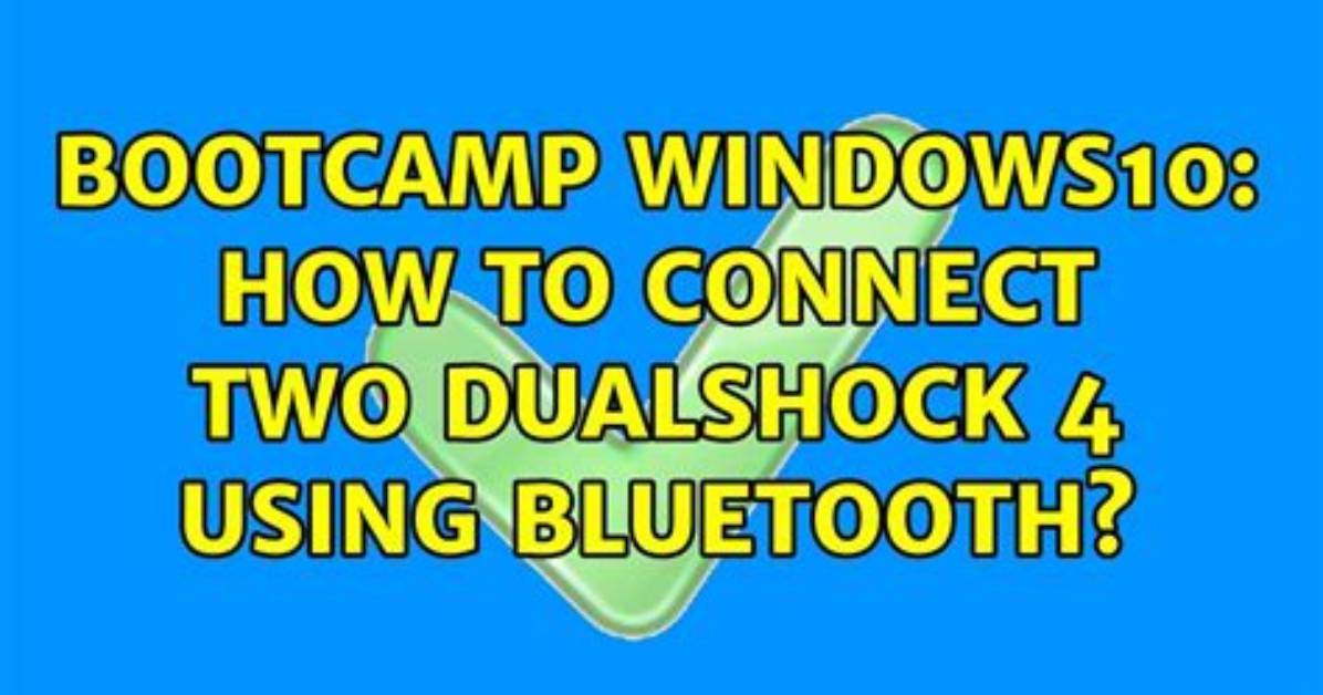 Bootcamp Windows10: How to Connect Two Dualshock 4 Using Bluetooth?
