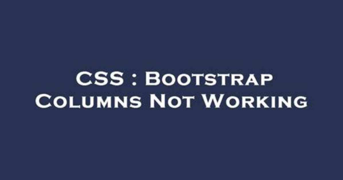 Bootstrap Columns Not Working