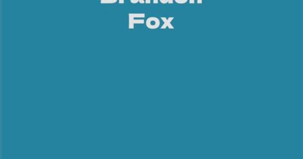 Brandon Fox Net Worth