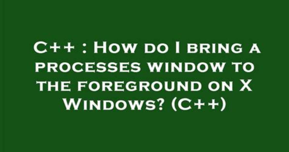 Bring Another Processes Window to Foreground When It Has Showintaskbar = False