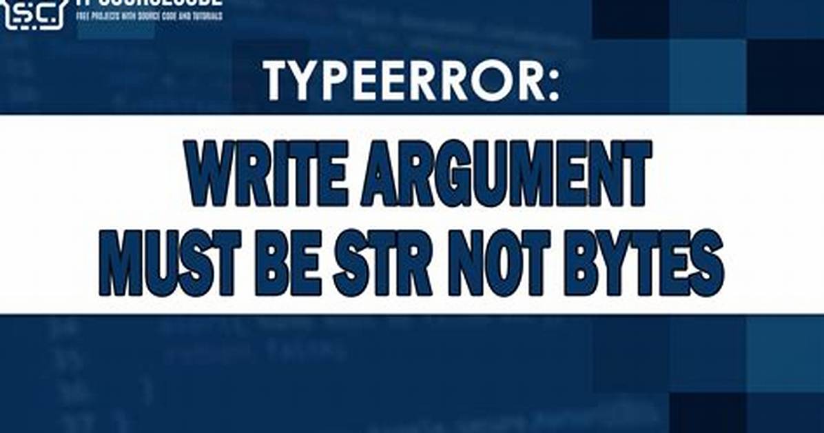 Builtins. Typeerror: Must Be Str, Not Bytes
