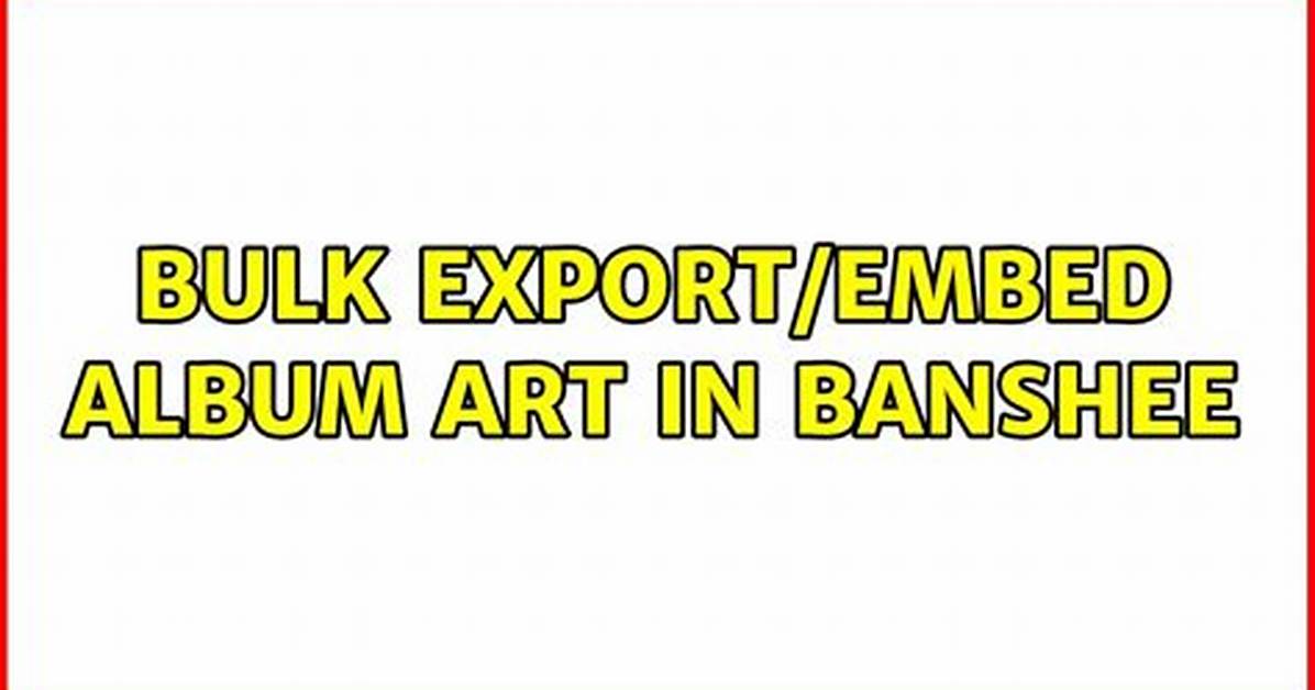 Bulk Export/Embed Album Art in Banshee