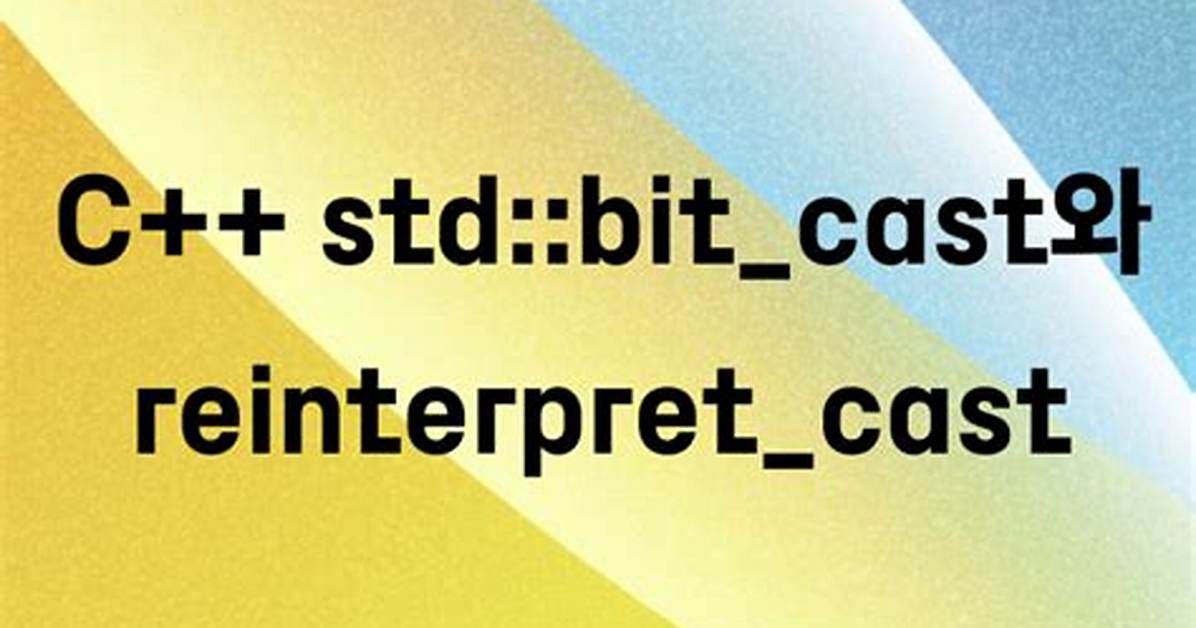 C++20 Bit_Cast vs Reinterpret_Cast