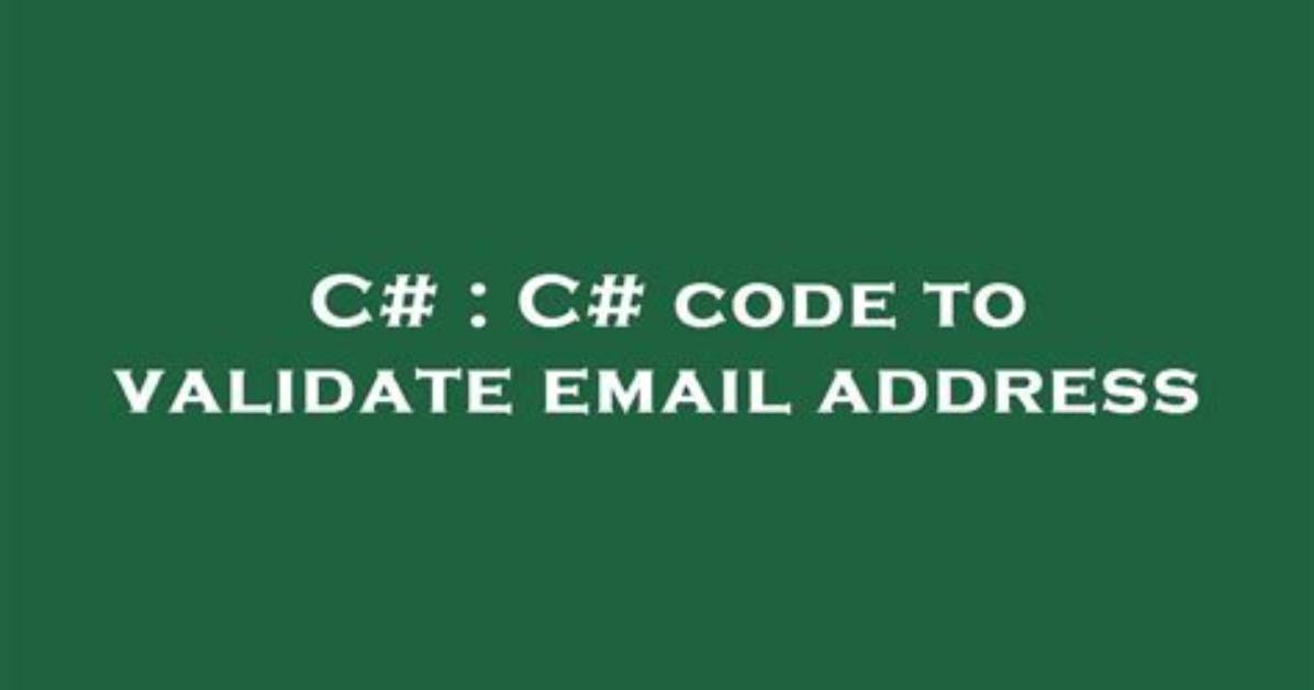 C# Code to Validate Email Address