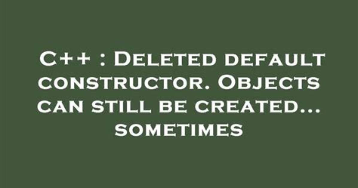 Call to Implicitly-Deleted Default Constructor