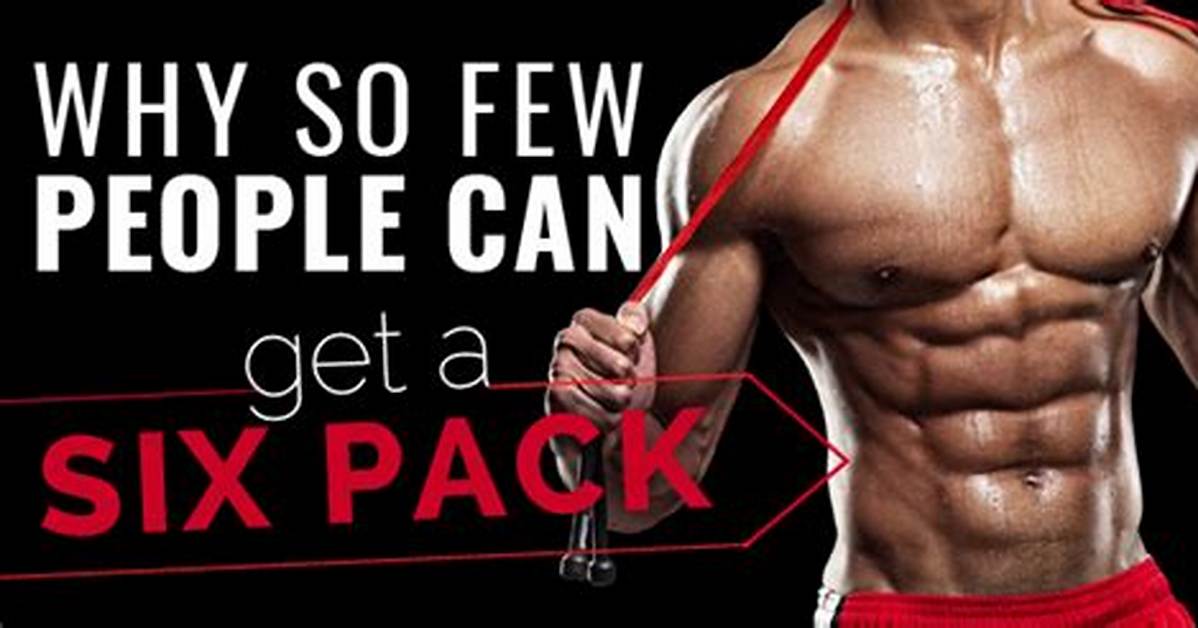 Can Anyone Get a Six Pack?
