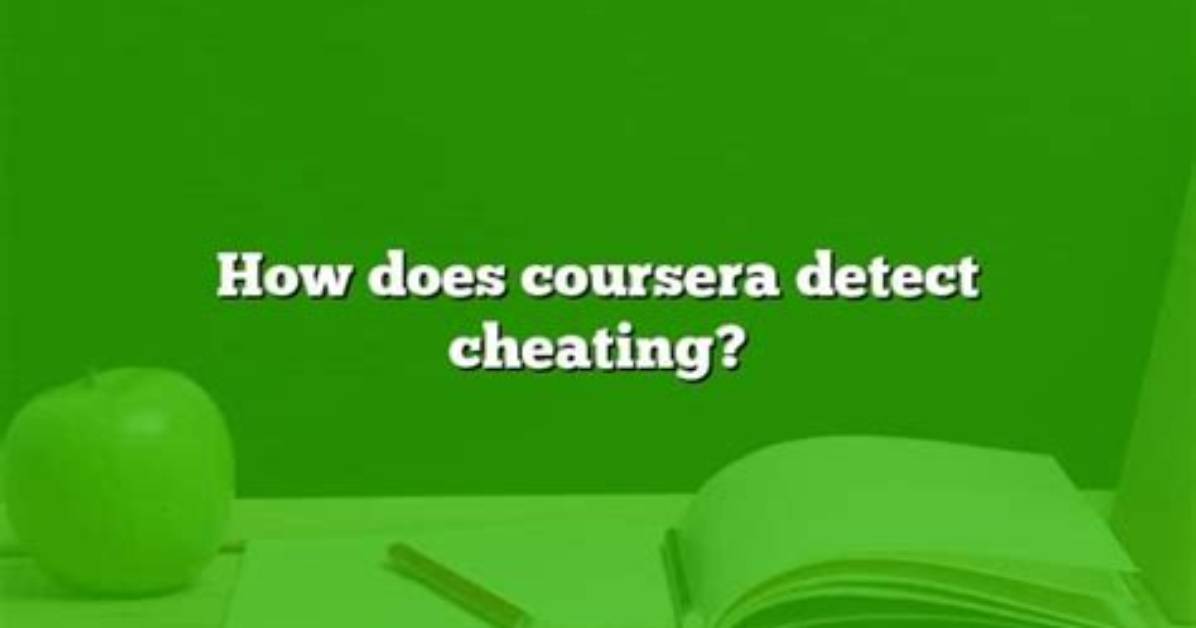 Can Coursera Detect Cheating?