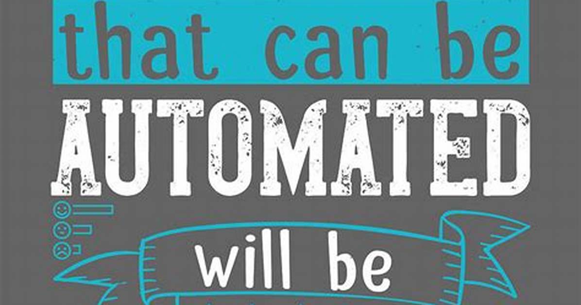 Can Everything Be Automated?