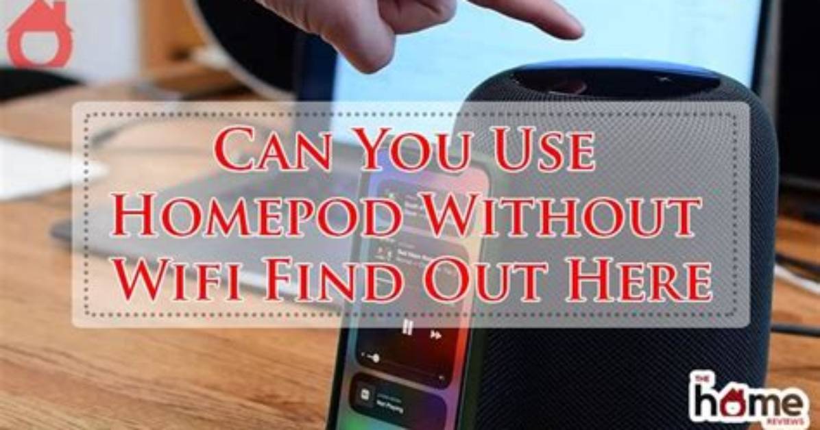 Can Homepod Work Without Wifi?