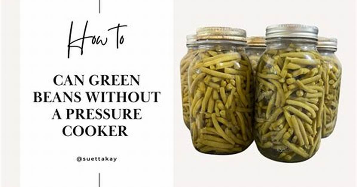 Can I Can Beans Without a Pressure Cooker