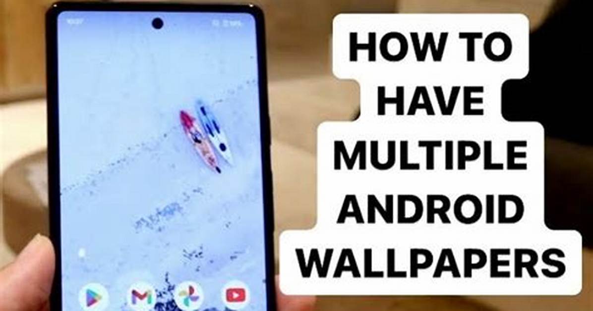 Can I Have Multiple Wallpapers on Android?