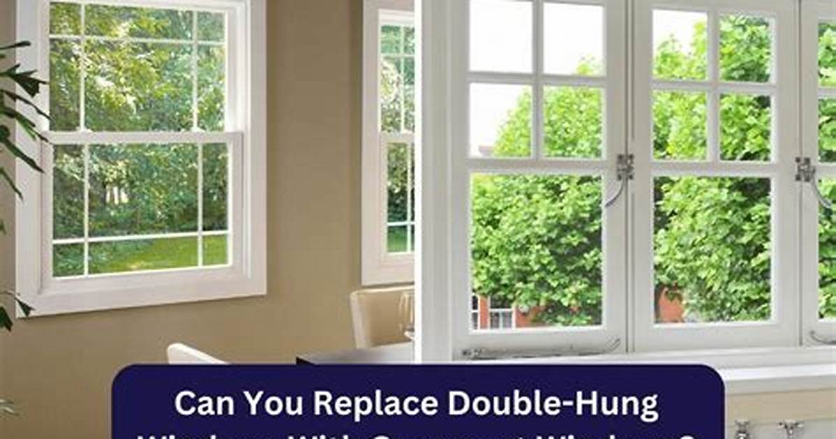 Can I Replace Casement Windows with Double Hung