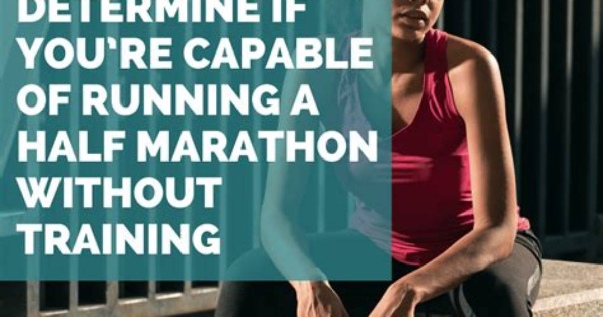 Can I Run a Half Marathon Without Training?