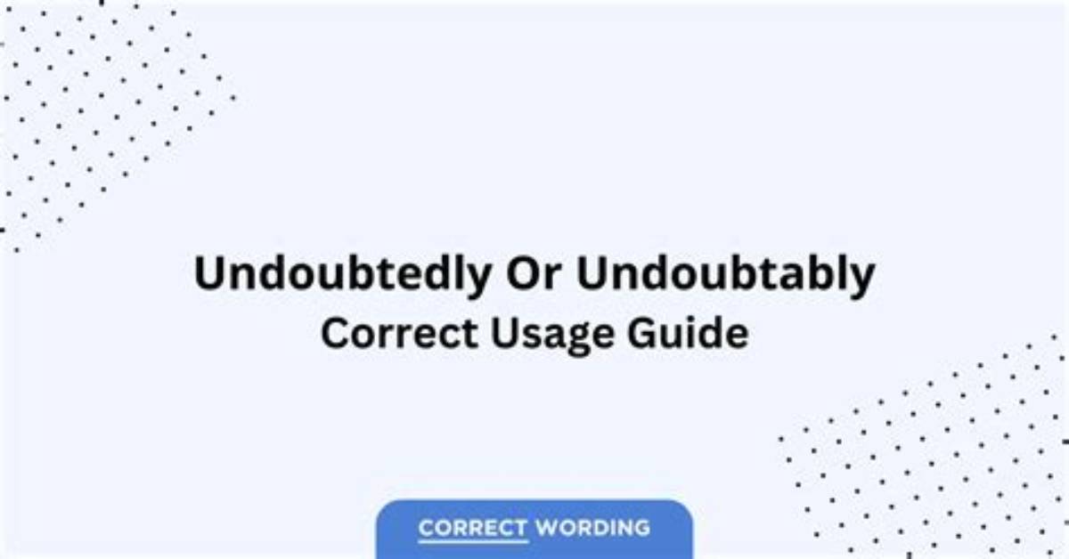 Can I Use Undoubtedly?