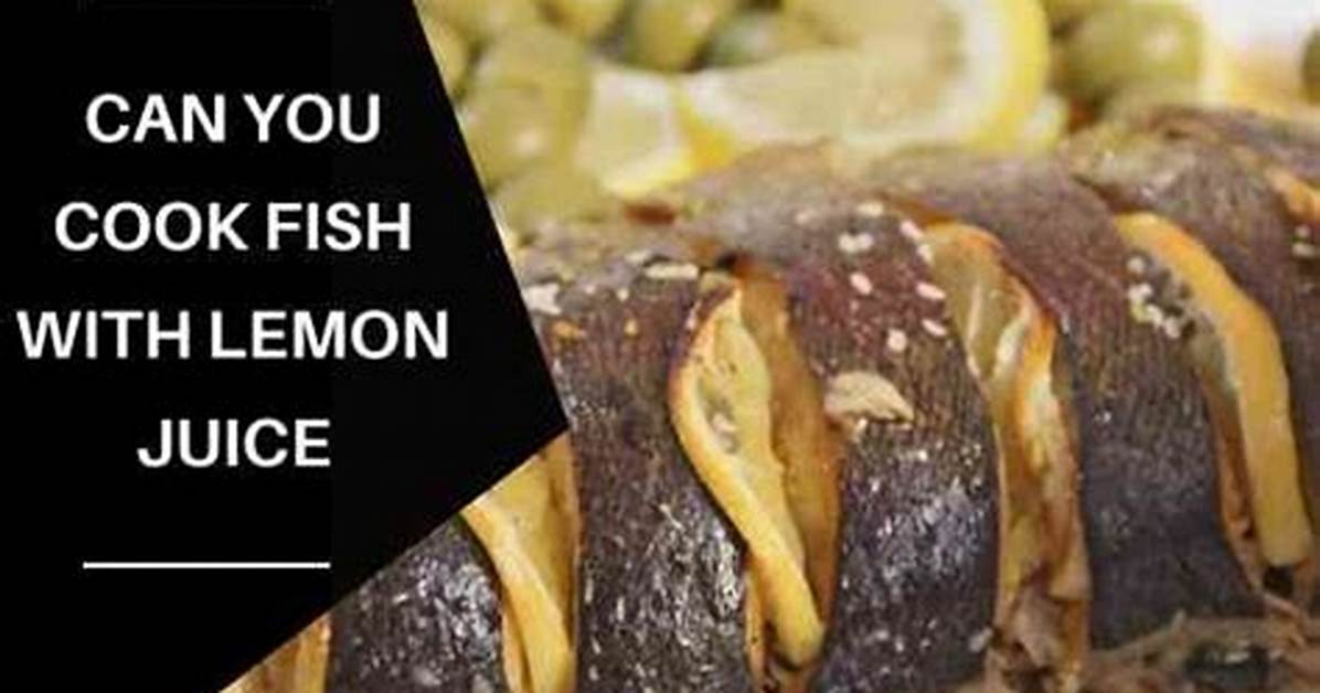 Can Lemon Cook Raw Fish
