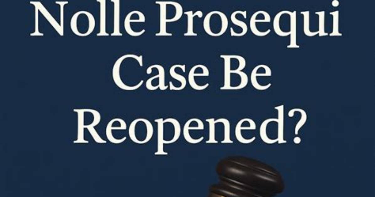 Can Nolle Prosequi Case Reopened?