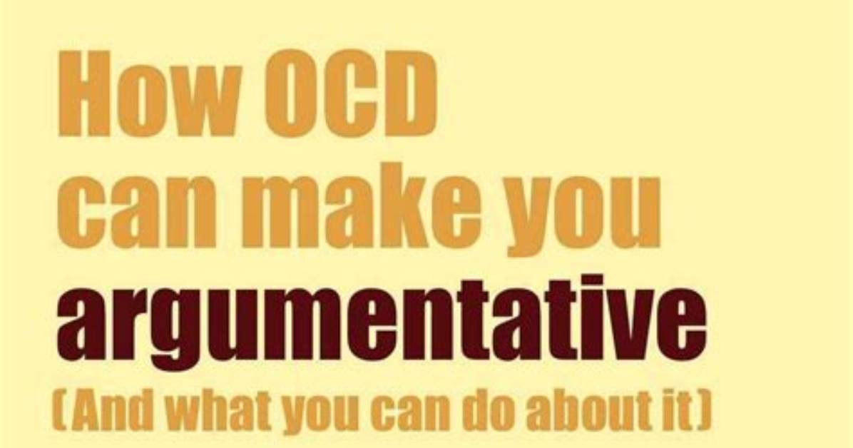Can Ocd Make You Argumentative?