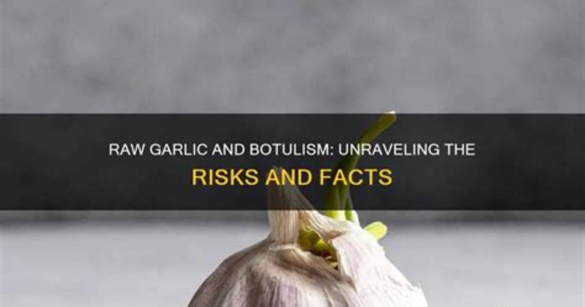 Can Raw Garlic Cause Botulism