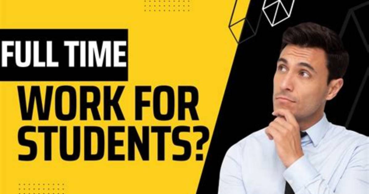 Can Students Work Full Time Now?