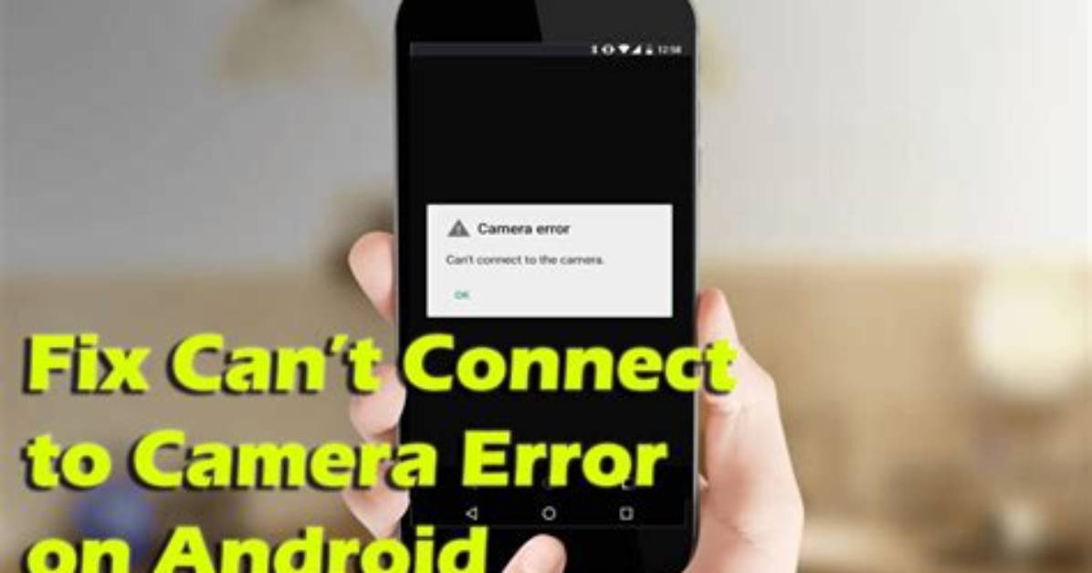 Can’t Connect to the Camera Android?
