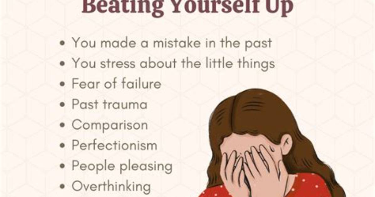Can't Stop Beating Myself up?