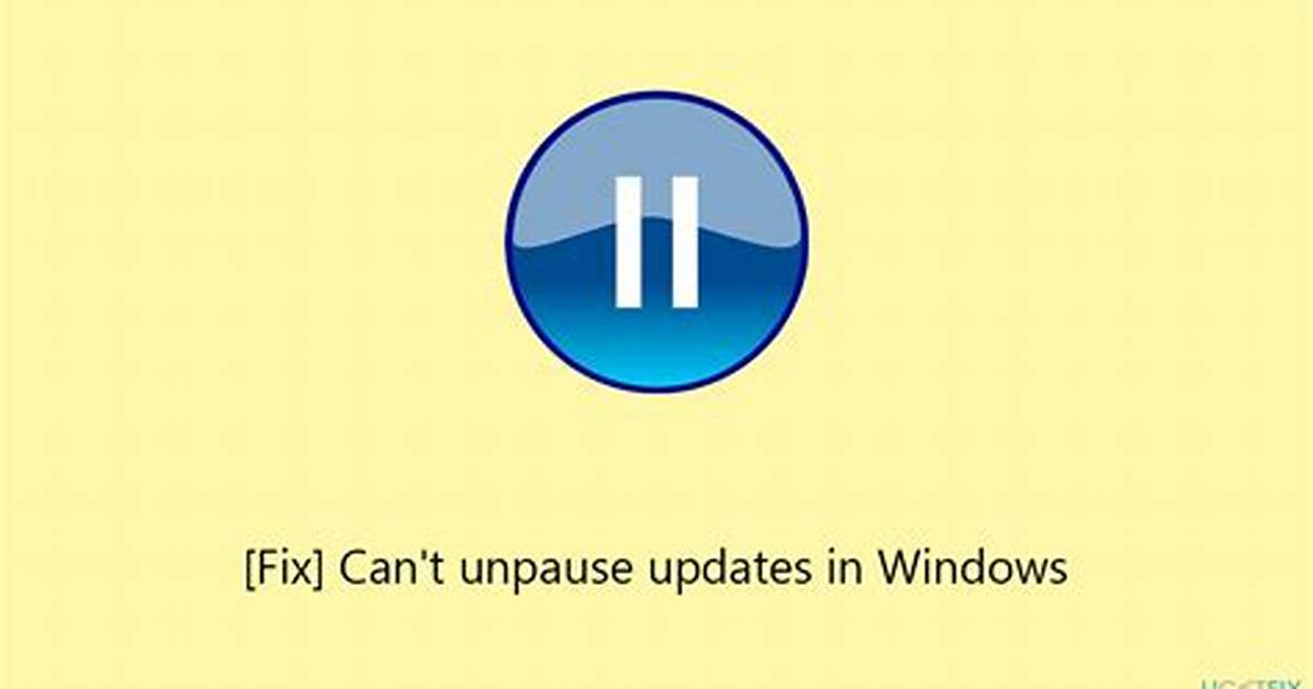 Can’t Unpause Windows 10 Updates?