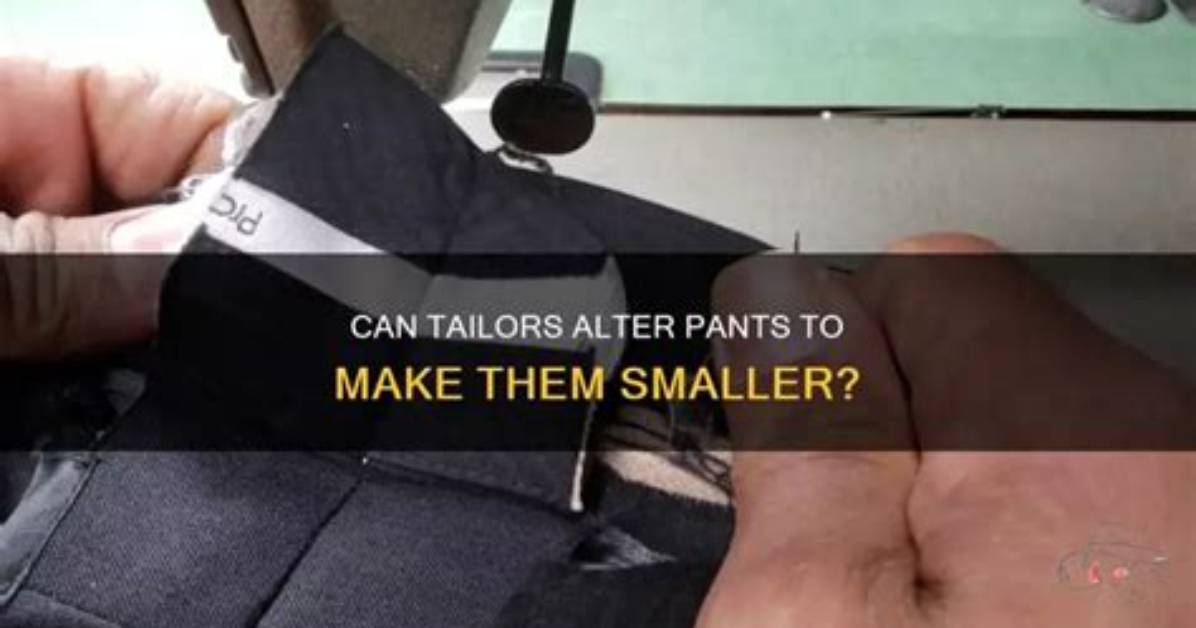 Can Tailors Make Pants Smaller?