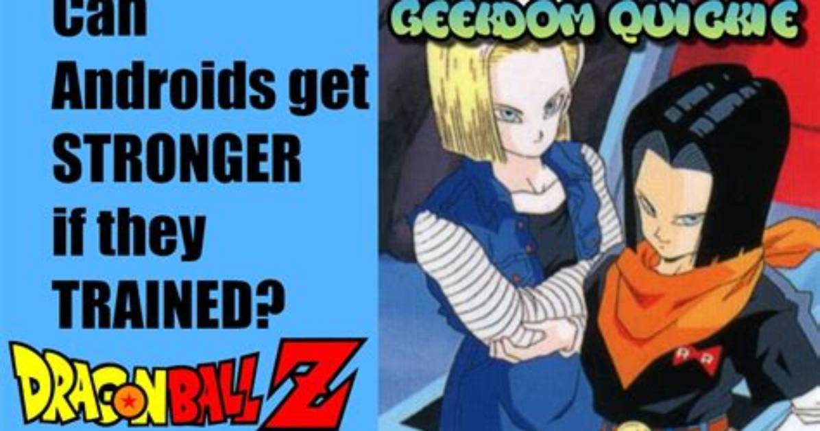 Can the Androids Get Stronger?