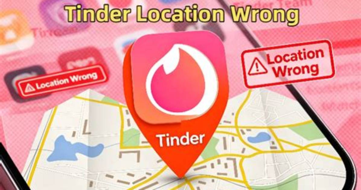 Can Tinder Location Be Wrong?