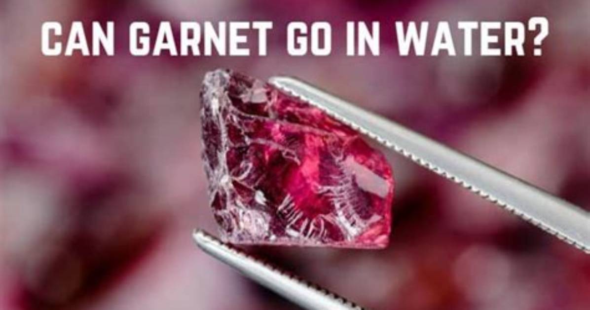 Can Water Damage Garnet?