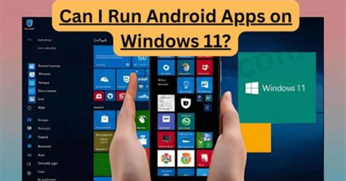 Can We Run Android Apps on Windows 10?