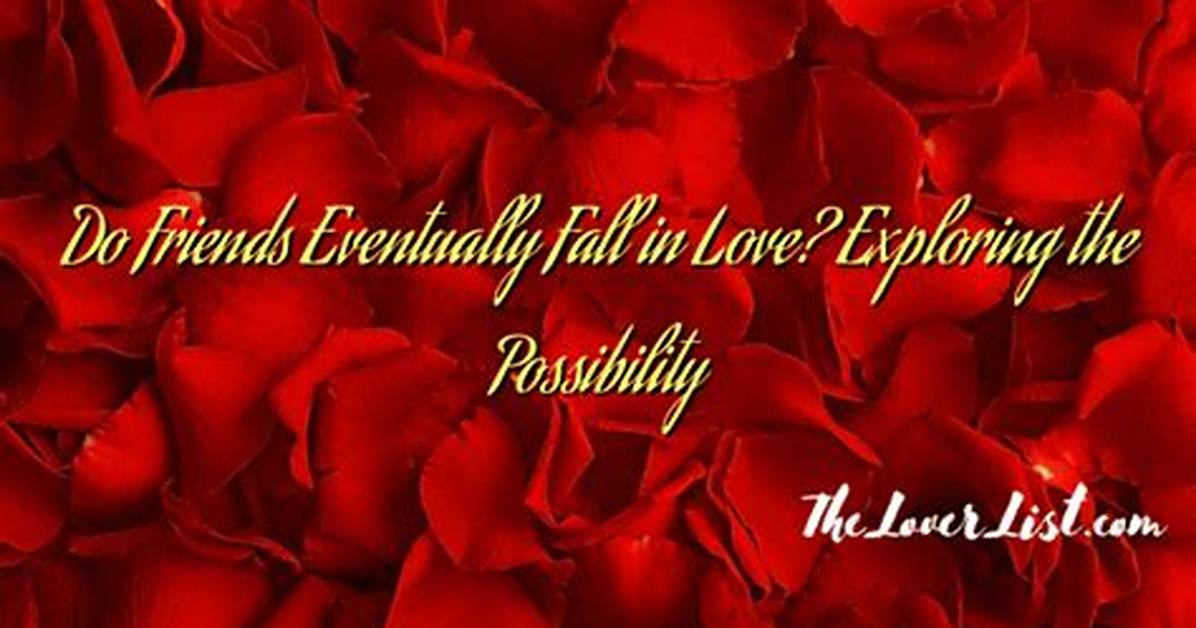 Can You Eventually Fall in Love with Someone?