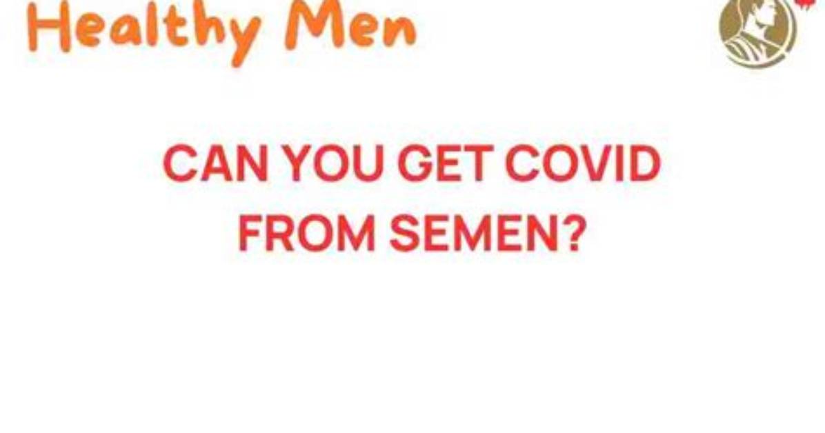 Can You Get Covid-19 from Sexual Activities?