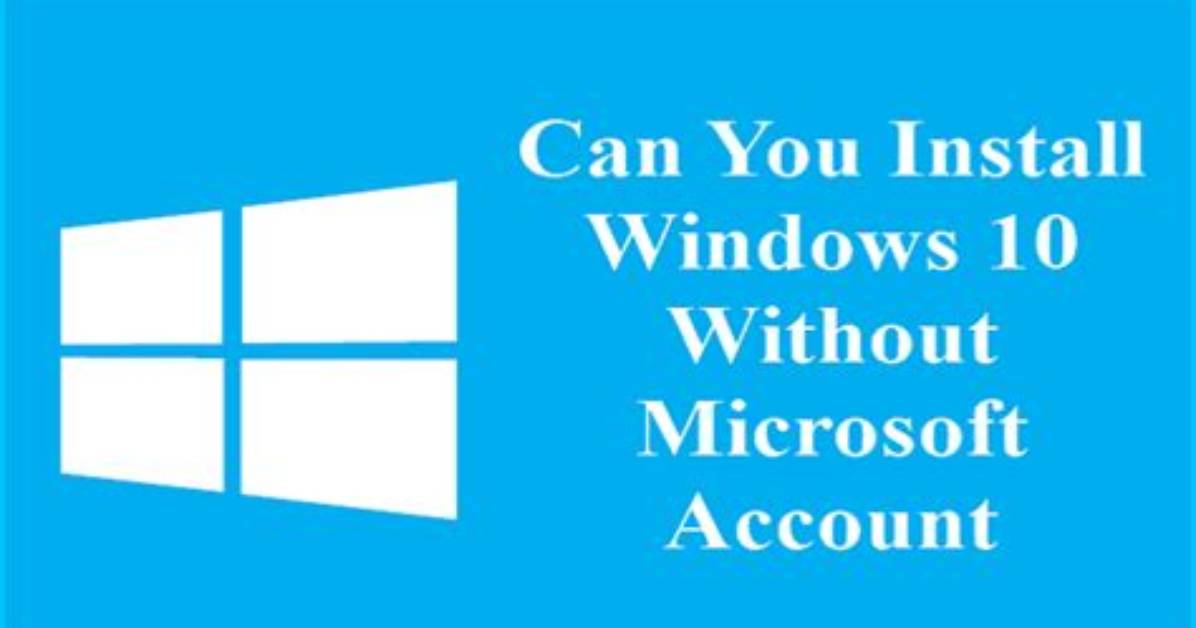 Can You Install Windows Without a Microsoft Account?