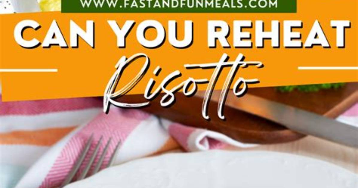Can You Reheat Risotto?