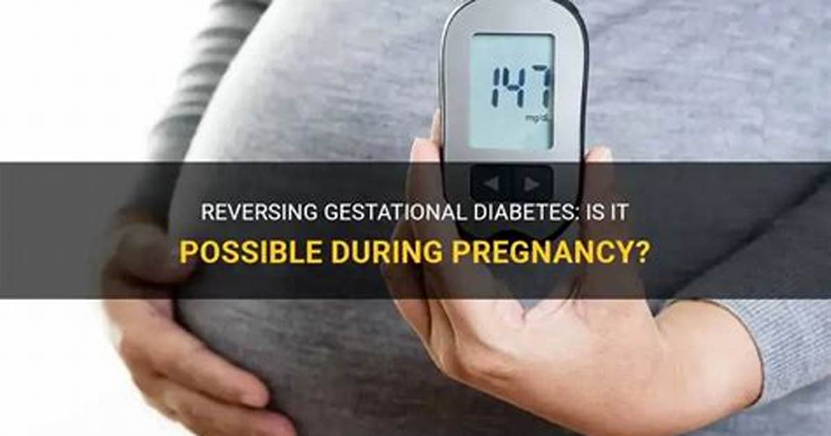Can You Reverse Gestational Diabetes?