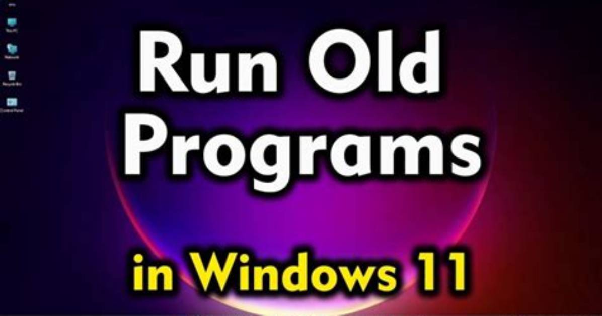 Can You Run Old Programs on Windows 10?