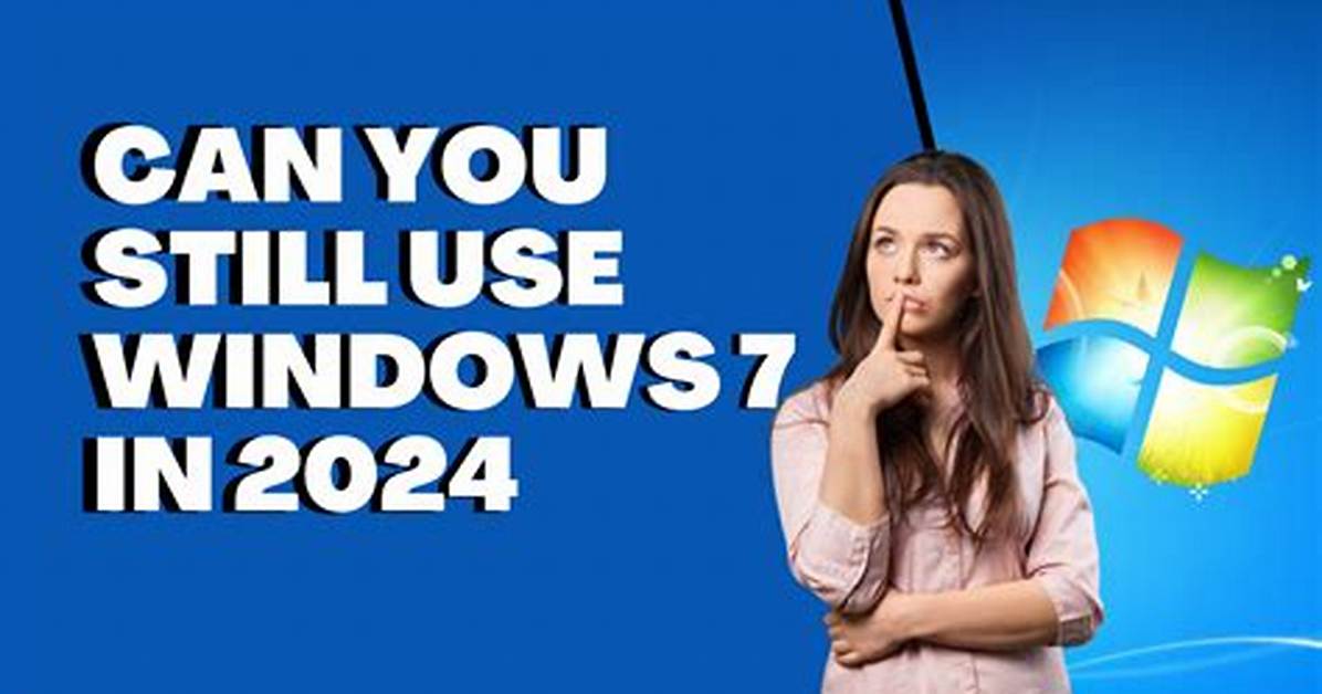 Can You Still Load Windows 7?