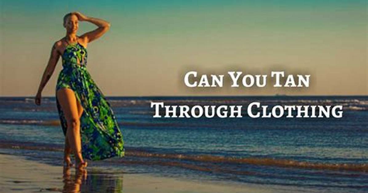 Can You Tan Through?