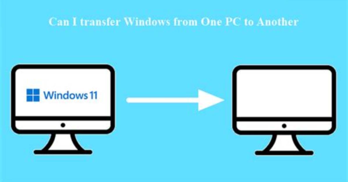 Can You Transfer Windows from One Computer to Another?