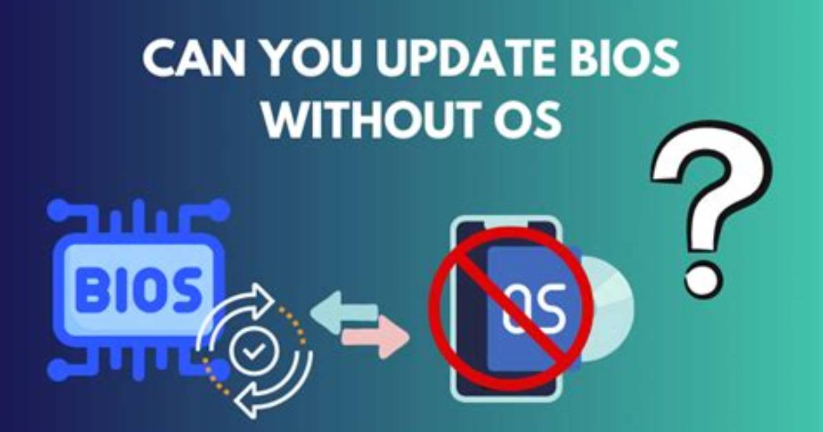 Can You Update Bios Without Os?