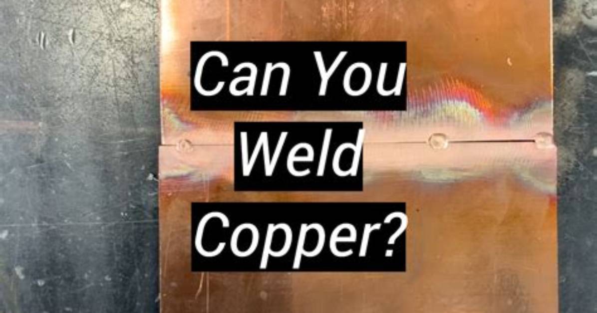 Can You Weld Copper?