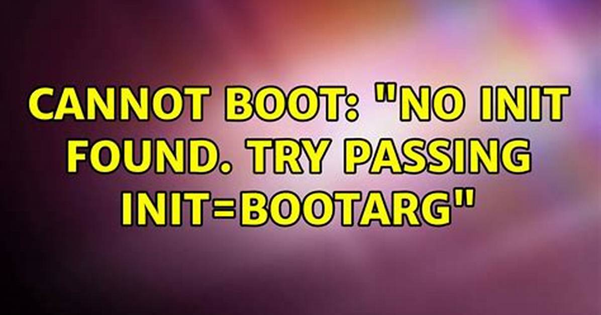 Cannot Boot: “No Init Found. Try Passing Init=Bootarg” Standard Fix Not Working