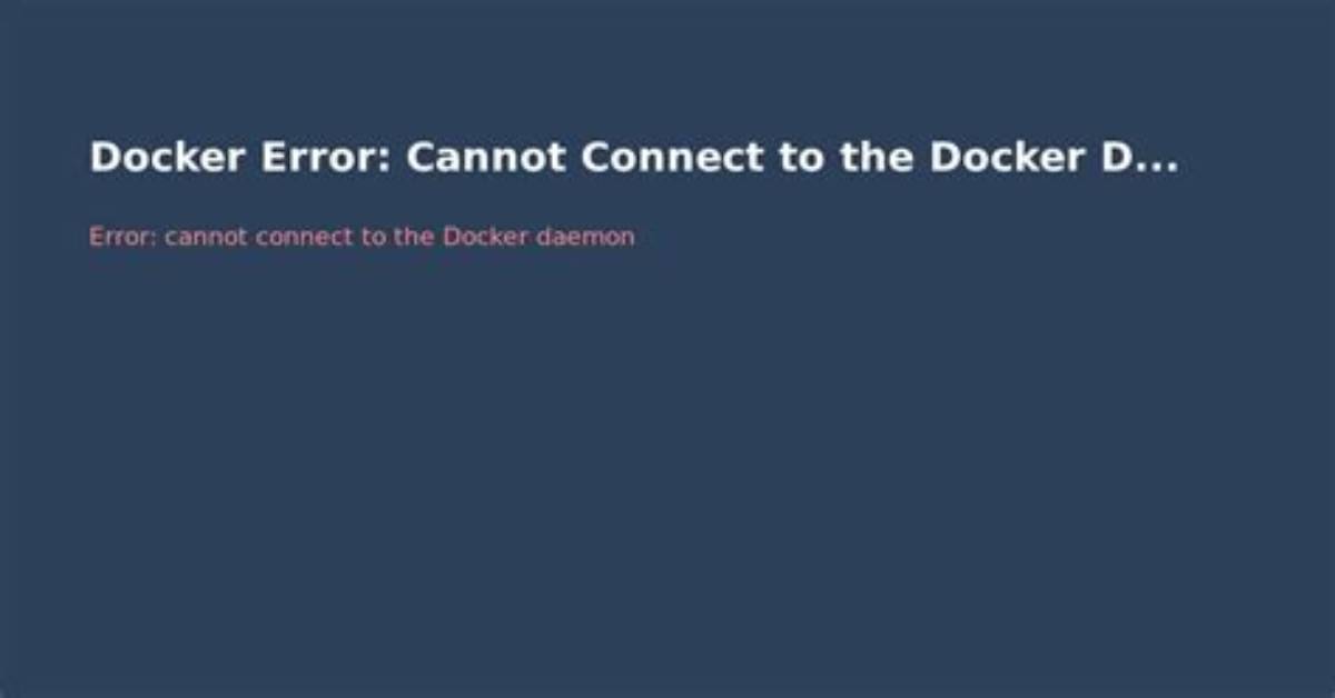 "Cannot Connect to the Docker Daemon. .. ." When Running Docker on Ubuntu/Wsl