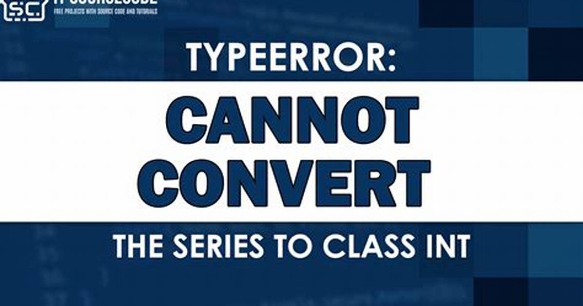 Cannot Convert the Series to [Closed]