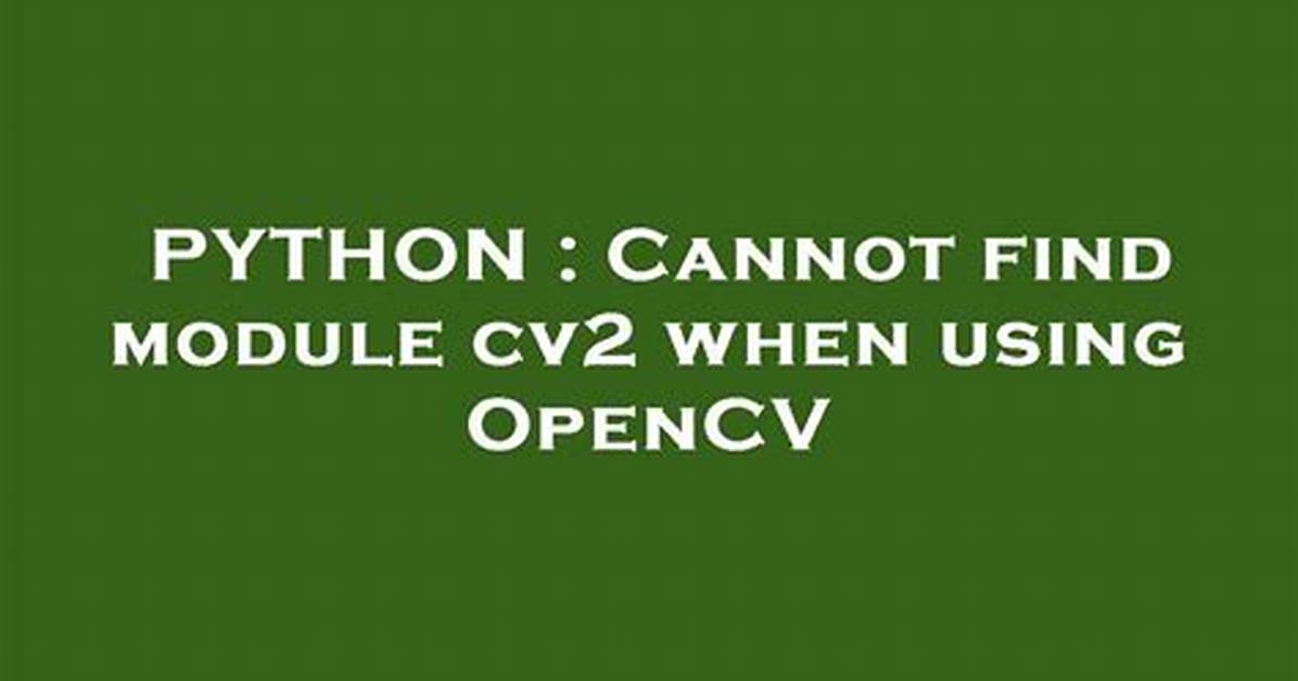 Cannot Find Module Cv2 When Using Opencv