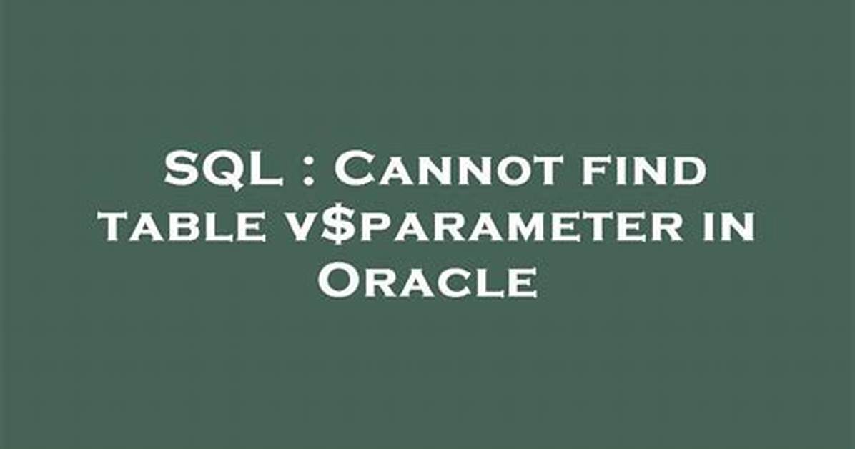 Cannot Find Table V$Parameter in Oracle