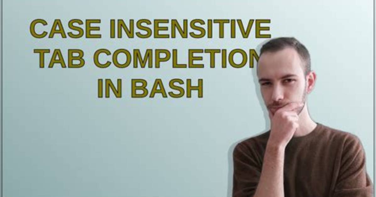 Case Insensitive Tab Completion in Bash